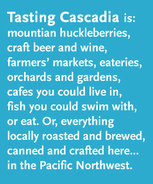 Tasting Cascadia is...