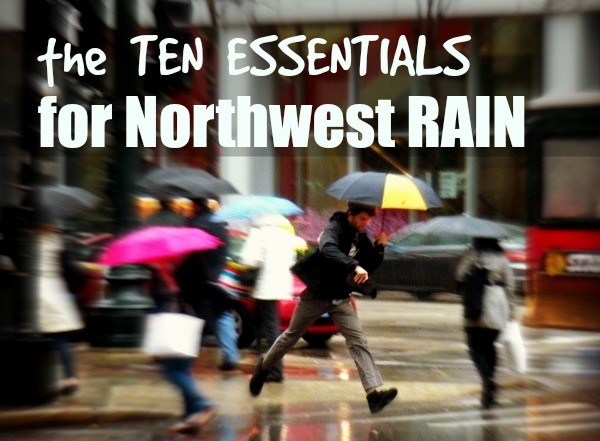 Ten Essentials for Surviving the Northwest Rain