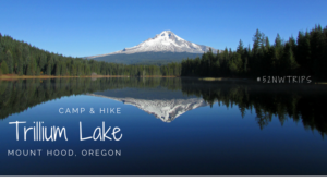 CAMP & HIKE: Trillium Lake on Mount Hood